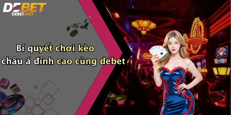 bi quyet choi keo chau a dinh cao cung debet
