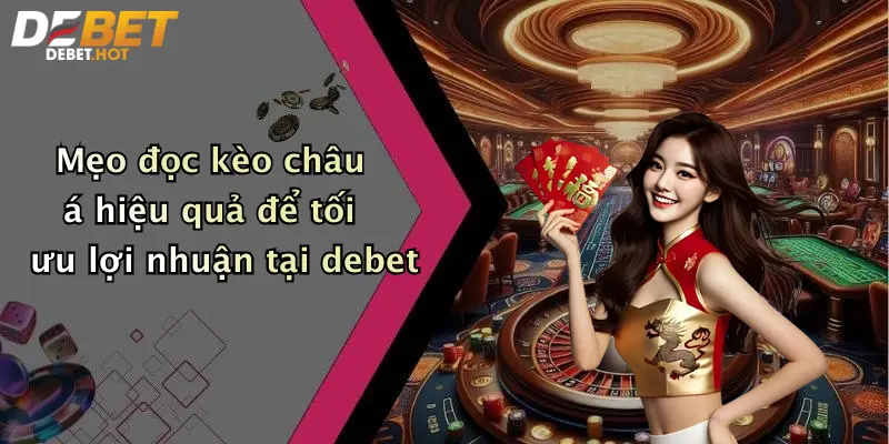 meo doc keo chau a hieu qua de toi uu loi nhuan tai debet